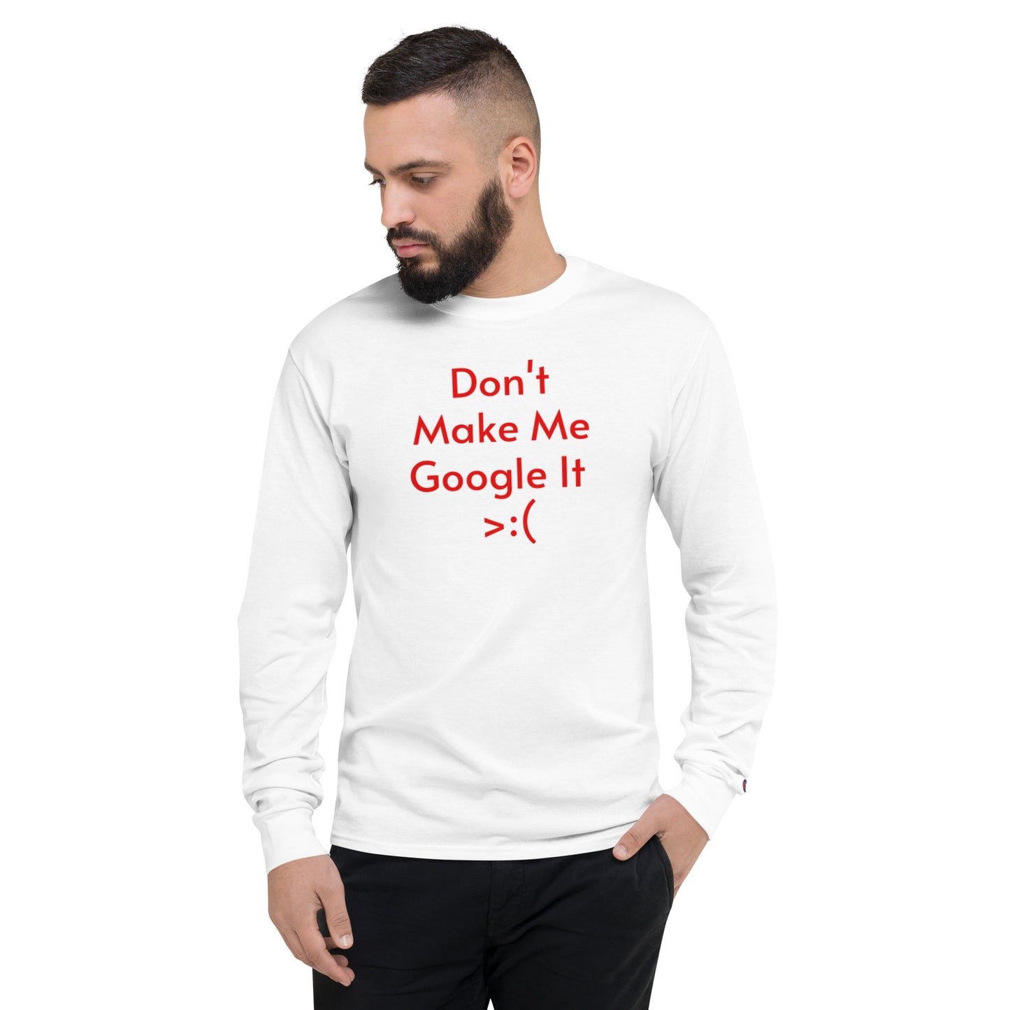 Don't Make Me Google It >:( long-sleeve tee