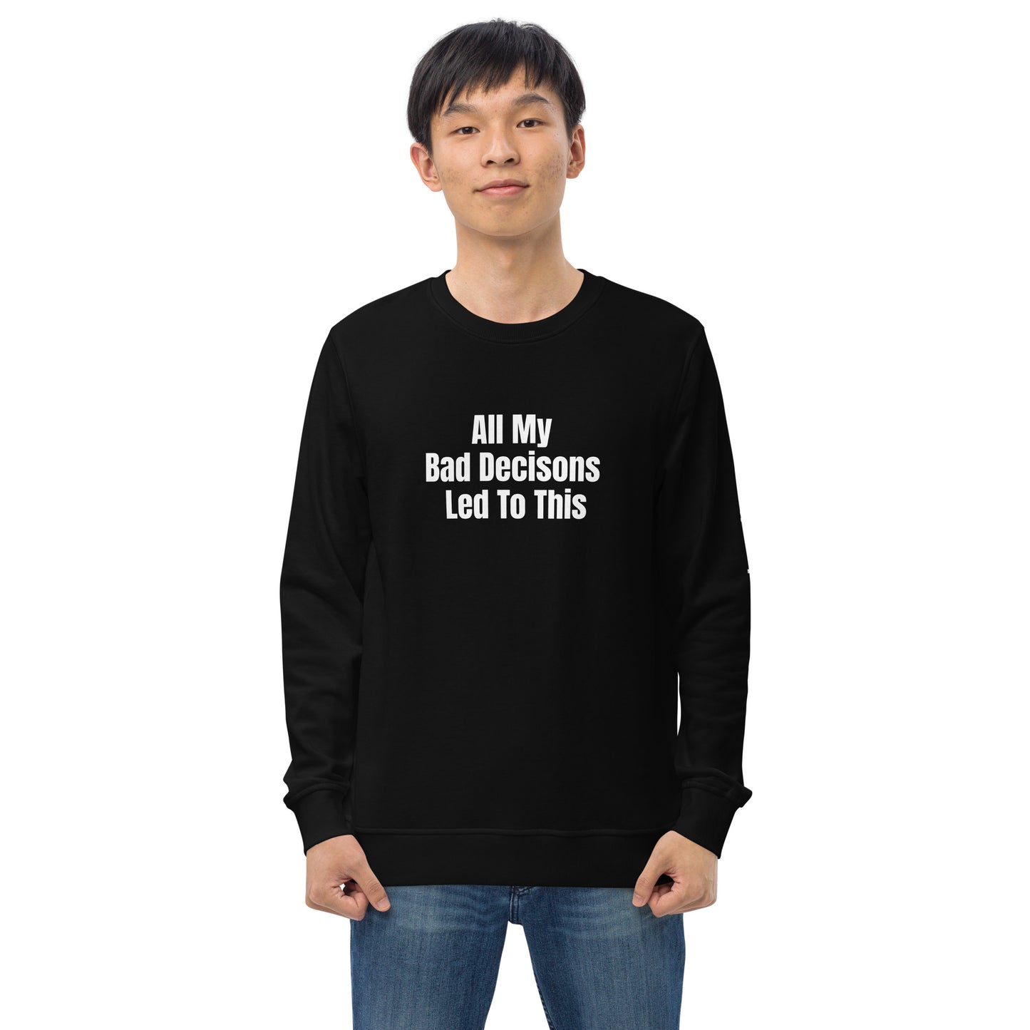 All My Bad Decisions Sweatshirt