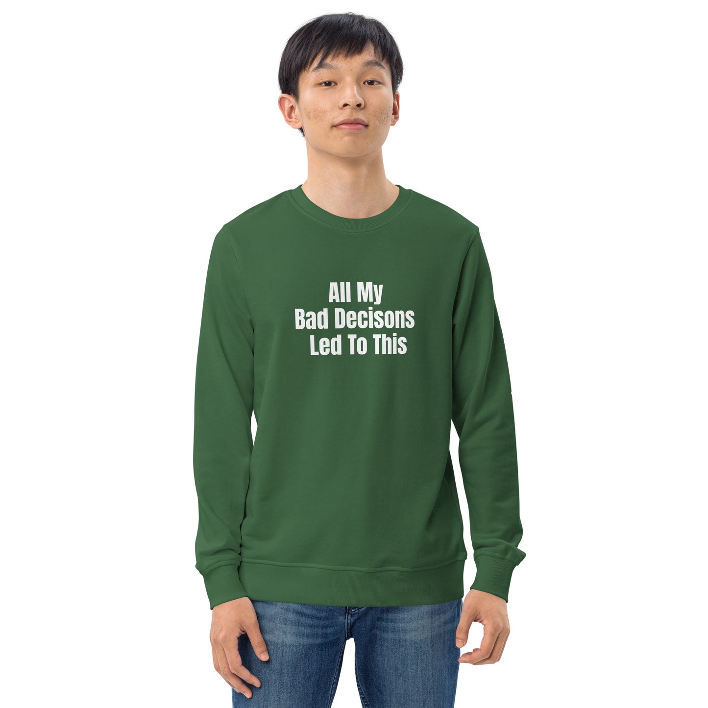 All My Bad Decisions Sweatshirt