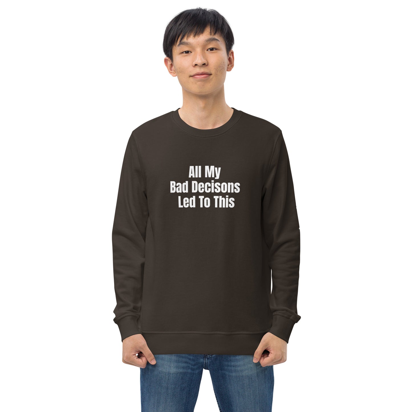 All My Bad Decisions Sweatshirt