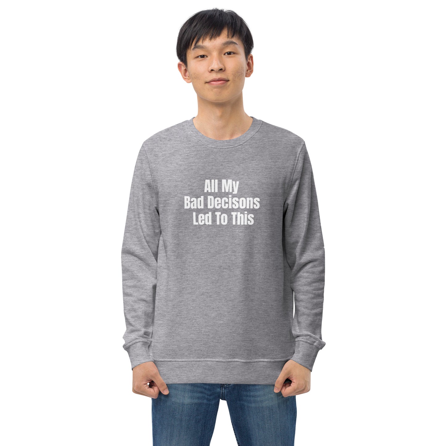 All My Bad Decisions Sweatshirt