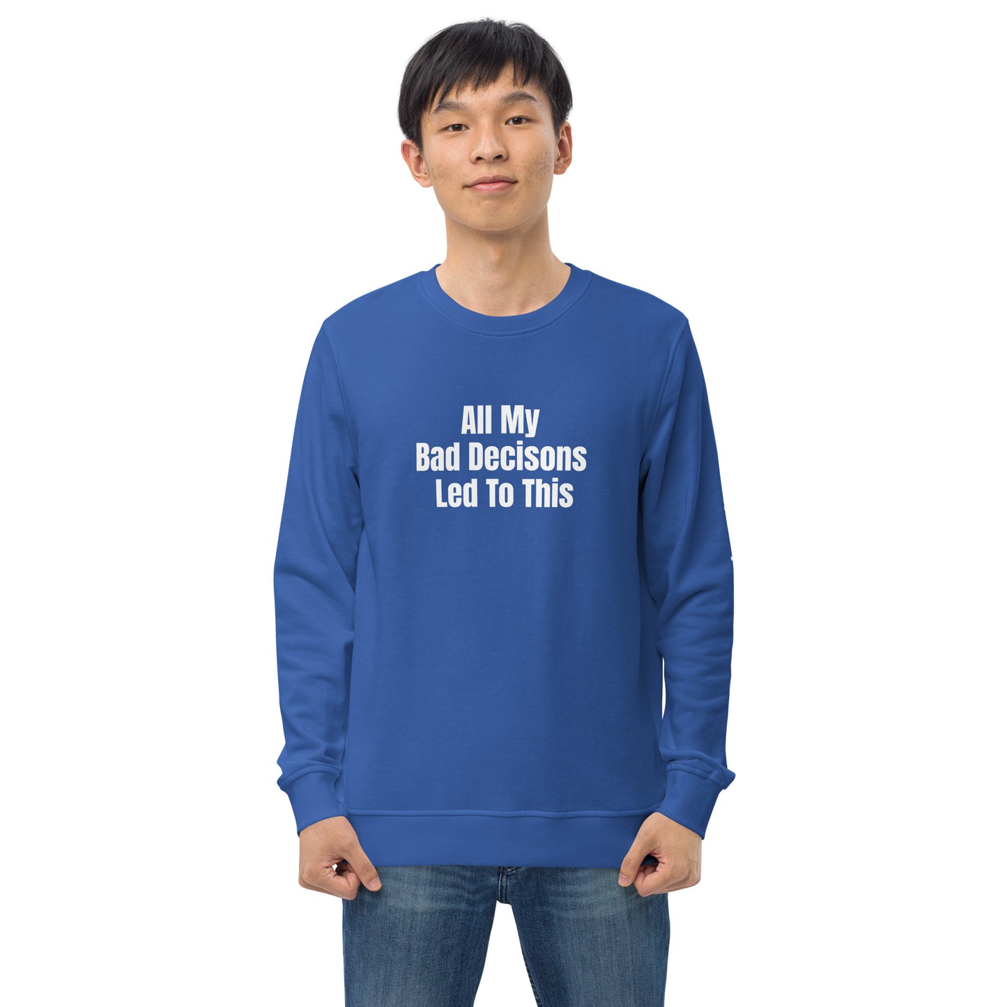 All My Bad Decisions Sweatshirt